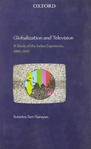 Globalization and Television A Study of the Indian Experience, 1990-2010 cover