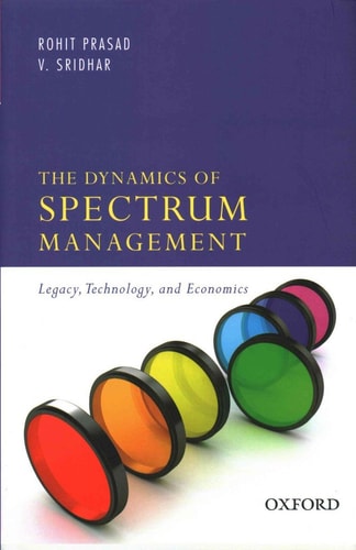 The Dynamics of Spectrum Management Legacy, Technology, and Economics cover