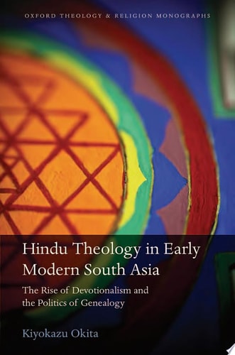 Hindu Theology in Early Modern South Asia The Rise of Devotionalism and the Politics of Genealogy cover