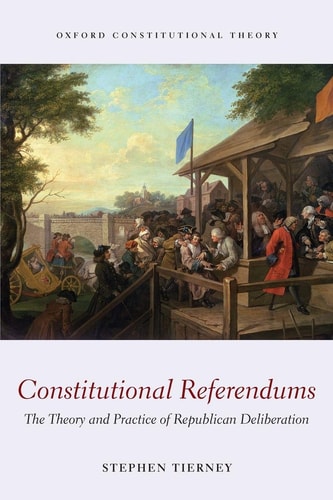 Constitutional Referendums The Theory and Practice of Republican Deliberation cover