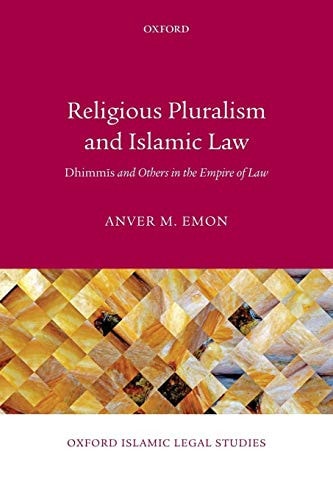 Religious Pluralism and Islamic Law Dhimmis and Others in the Empire of Law cover