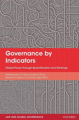 Governance by Indicators Global Power Through Quantification and Rankings cover