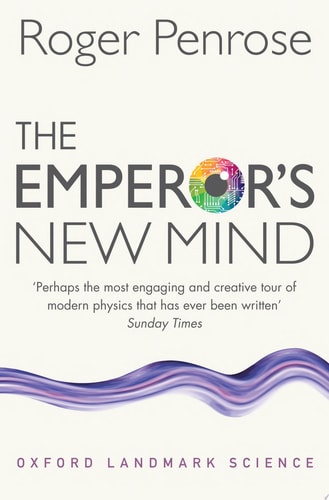 The Emperor's New Mind Concerning Computers, Minds, and the Laws of Physics cover