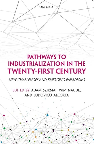 Pathways to Industrialization in the Twenty-First Century New Challenges and Emerging Paradigms cover