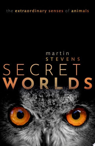 Secret Worlds The Extraordinary Senses of Animals cover