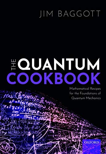 The Quantum Cookbook Mathematical Recipes for the Foundations for Quantum Mechanics cover