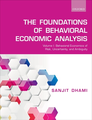 Foundations of Behavioral Economic Analysis Volume 1: Behavioral Economics of Risk, Uncertainty, and Ambiguity cover