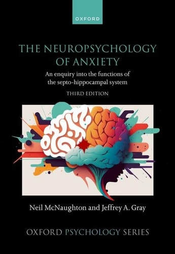 The Neuropsychology of Anxiety An Enquiry Into the Functions of the Septo-Hippocampal System cover