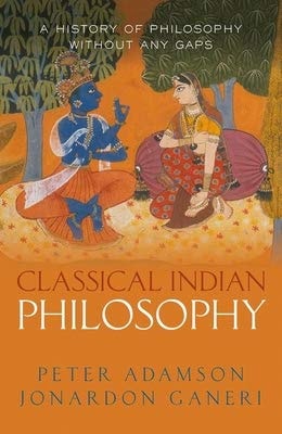 Classical Indian Philosophy: A History of Philosophy Without Any gaps cover