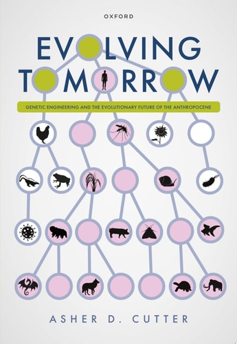 Evolving Tomorrow Genetic Engineering and the Evolutionary Future of the Anthropocene cover