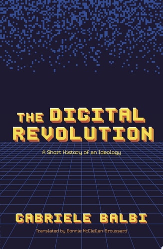 The Digital Revolution A Short History of an Ideology cover