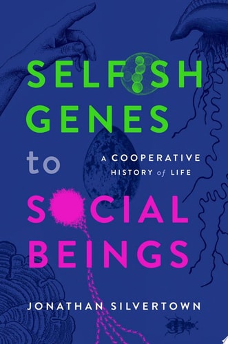 Selfish Genes to Social Beings A Cooperative History of Life cover