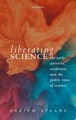 Liberating Science: the Early Universe, Evolution and the Public Voice of Science cover