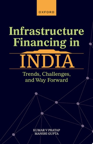 Infrastructure Financing in India Trends, Challenges, and Way Forward cover
