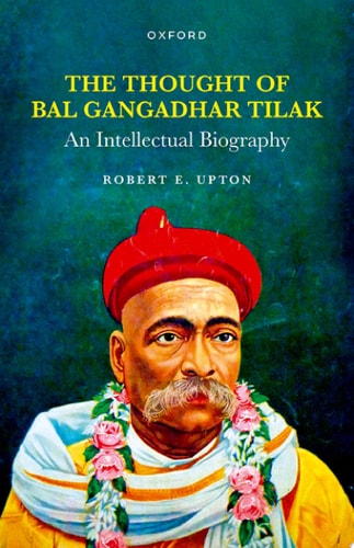 The Thought of Bal Gangadhar Tilak An Intellectual Biography cover