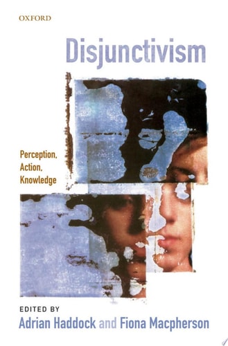 Disjunctivism Perception, Action, Knowledge cover