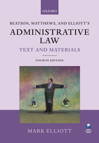 Beatson, Matthews and Elliott's Administrative Law Text and Materials cover