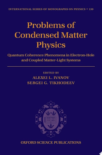Problems of Condensed Matter Physics Quantum Coherence Phenomena in Electron-hole and Coupled Matter-light Systems cover