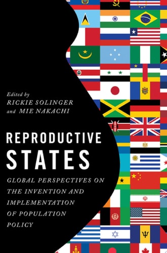 Reproductive States Global Perspectives on the Invention and Implementation of Population Policy cover
