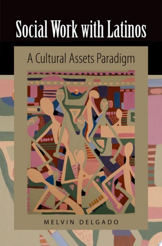Social Work with Latinos A Cultural Assets Paradigm cover
