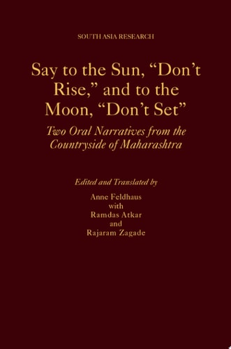 Say to the Sun, "don't Rise," and to the Moon, "don't Set" Two Oral Narratives from the Countryside of Maharashtra cover