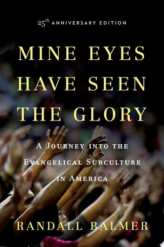 Mine Eyes Have Seen the Glory A Journey Into the Evangelical Subculture in America cover