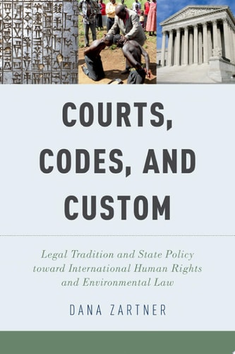Courts, Codes, and Custom Legal Tradition and State Policy Toward International Human Rights and Environmental Law cover