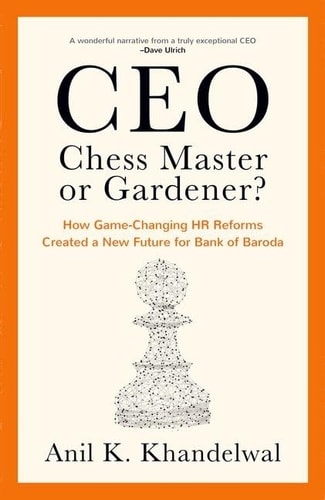 CEO, Chess Master Or Gardener? How Game-changing HR Reforms Created a New Future for Bank of Baroda cover