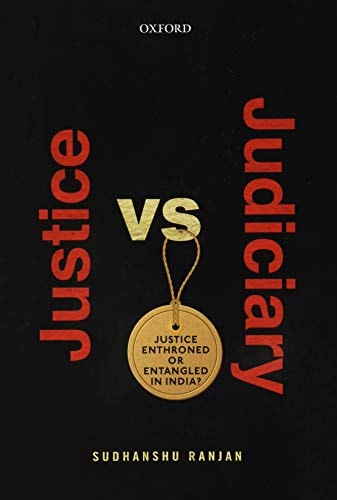 Justice Versus Judiciary Justice Enthroned Or Entangled in India? cover
