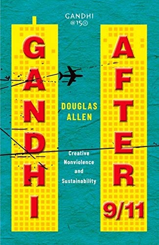 Gandhi After 9/11 Creative Nonviolence and Sustainability cover