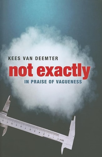 Not Exactly In Praise of Vagueness cover