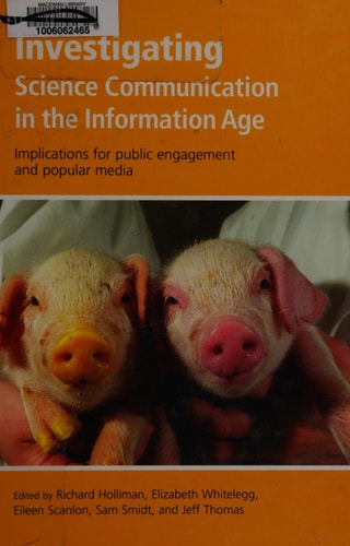 Investigating Science Communication in the Information Age: Implications for Public Engagement and Popular Media (Communicating Science in the Information Age, 1) cover