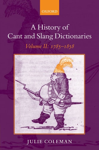 A History of Cant and Slang Dictionaries Volume II: 1785-1858 cover