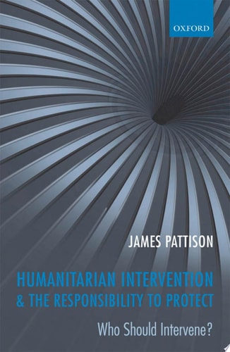 Humanitarian Intervention and the Responsibility To Protect Who Should Intervene? cover