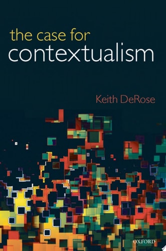 The Case for Contextualism Knowledge, Skepticism, and Context, Vol. 1 cover