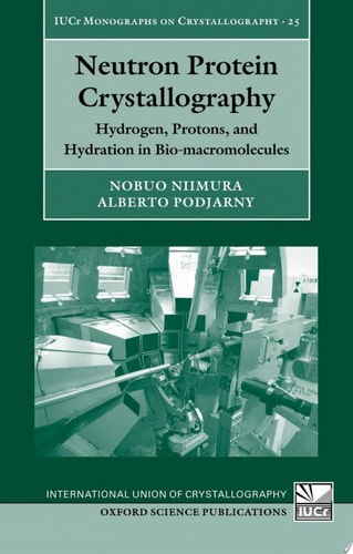 Neutron Protein Crystallography Hydrogen, Protons, and Hydration in Bio-macromolecules cover