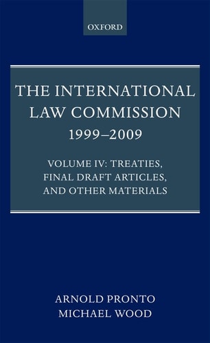 The International Law Commission 1999-2009 Volume IV: Treaties, Final Draft Articles, and Other Materials cover