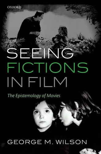 Seeing Fictions in Film The Epistemology of Movies cover