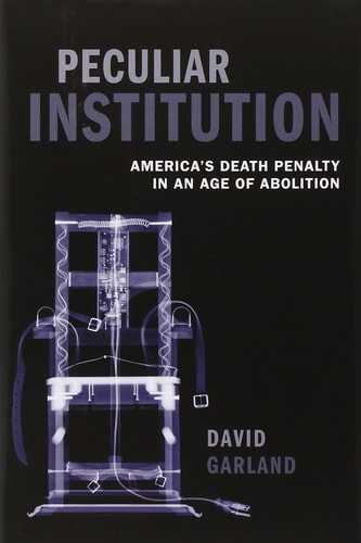 Peculiar Institution America's Death Penalty in an Age of Abolition cover