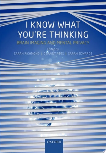 I Know What You're Thinking Brain Imaging and Mental Privacy cover
