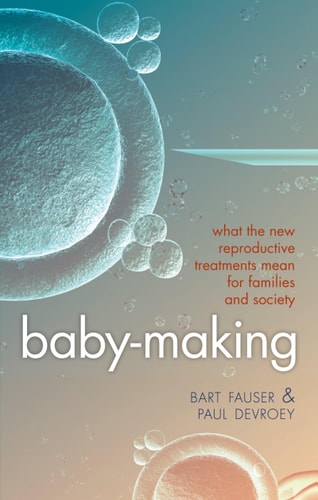 Baby-Making What the New Reproductive Treatments Mean for Families and Society cover