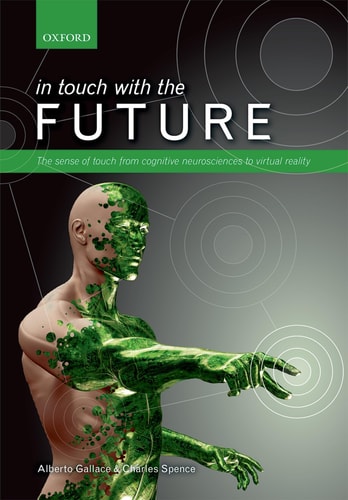 In Touch with the Future The Sense of Touch from Cognitive Neuroscience to Virtual Reality cover