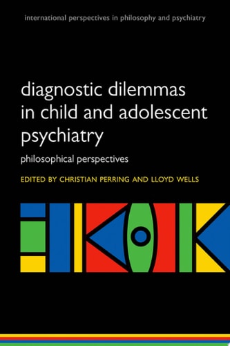 Diagnostic Dilemmas in Child and Adolescent Psychiatry Philosophical Perspectives cover