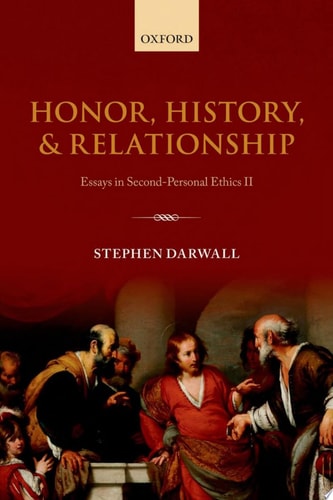 Honor, History, and Relationship Essays in Second-Personal Ethics II cover