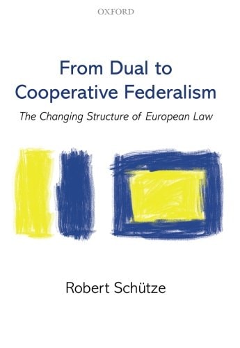 From Dual to Cooperative Federalism The Changing Structure of European Law cover