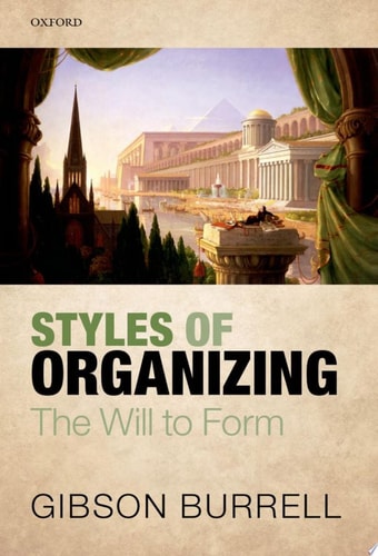 Styles of Organizing The Will to Form cover