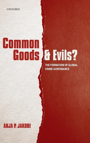 Common Goods and Evils? The Formation of Global Crime Governance cover