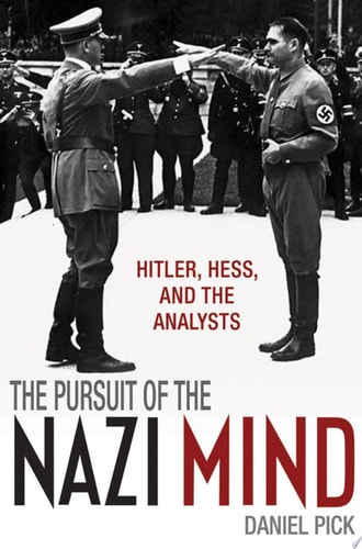 The Pursuit of the Nazi Mind Hitler, Hess, and the Analysts cover