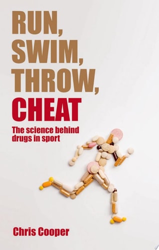 Run, Swim, Throw, Cheat The Science Behind Drugs in Sport cover