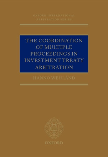The Coordination of Multiple Proceedings in Investment Treaty Arbitration cover